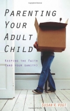 Cover art for Parenting Your Adult Child: Keeping the Faith (and Your Sanity)