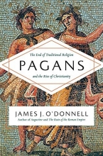 Cover art for Pagans: The End of Traditional Religion and the Rise of Christianity