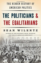 Cover art for The Politicians and the Egalitarians: The Hidden History of American Politics