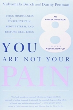 Cover art for You Are Not Your Pain: Using Mindfulness to Relieve Pain, Reduce Stress, and Restore Well-Being---An Eight-Week Program