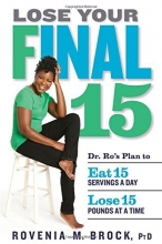 Cover art for Lose Your Final 15: Dr. Ro's Plan to Eat 15 Servings A Day & Lose 15 Pounds at a Time