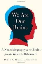 Cover art for We Are Our Brains: A Neurobiography of the Brain, from the Womb to Alzheimer's