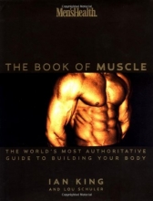 Cover art for Men's Health: The Book of Muscle : The World's Most Authoritative Guide to Building Your Body