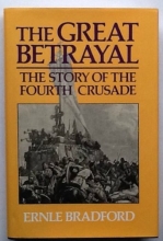 Cover art for Great Betrayal: The Story of the Fourth Crusade