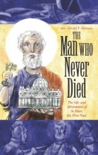 Cover art for The Man Who Never Died: The Life and Adventures of St. Peter, the First Pope
