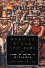 Cover art for Born in Blood and Fire: A Concise History of Latin America