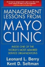 Cover art for Management Lessons from Mayo Clinic : Inside One of the World's Most Admired Service Organizations (Hardcover)--by Leonard L. Berry [2008 Edition] ISBN: 9780071590730