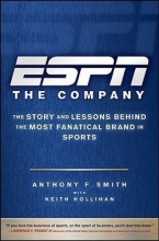 Cover art for ESPN the Company : The Story and Lessons Behind the Most Fanatical Brand in Sports (Hardcover)--by Anthony F. Smith [2009 Edition] ISBN: 9780470542118