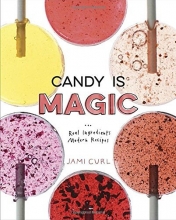 Cover art for Candy Is Magic: Real Ingredients, Modern Recipes