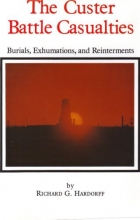 Cover art for Custer Battle Casualties: Burials Exhumations and Reinterments (Montana and the West V 7)