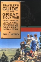 Cover art for Traveler's Guide to the Great Sioux War: The Battlefields, Forts, And Related Sites Of America'S Greatest Indian War