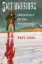 Cover art for Salt Warriors: Insurgency on the Rio Grande (Canseco-Keck History Series)