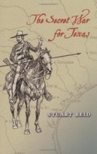 Cover art for The Secret War for Texas (Elma Dill Russell Spencer Series in the West and Southwest)