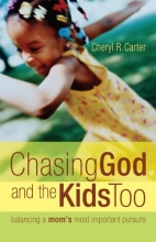 Cover art for Chasing God and the Kids Too: Balancing a Mom's Most Important Pursuits