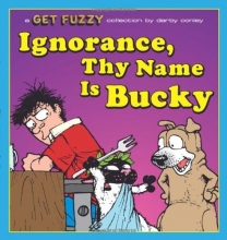 Cover art for Ignorance, Thy Name Is Bucky: A Get Fuzzy Collection