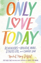 Cover art for Only Love Today: Reminders to Breathe More, Stress Less, and Choose Love
