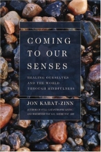 Cover art for Coming to Our Senses: Healing Ourselves and the World Through Mindfulness