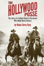 Cover art for The Hollywood Posse: The Story of a Gallant Band of Horsemen Who Made Movie History