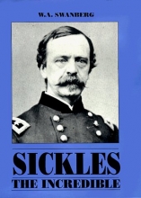 Cover art for Sickles the Incredible: A Biography of General Daniel Edgar Sickles