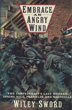 Cover art for Embrace an Angry Wind: The Confederacy's Last Hurrah: Spring Hill, Franklin, and Nashville