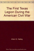 Cover art for The First Texas Legion During the American Civil War