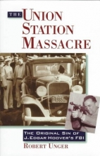 Cover art for The Union Station Massacre: The Original Sin of J. Edgar Hoover's FBI