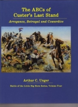Cover art for Abcs of Custer's Last Stand: Arrogance, Betrayal and Cowardice