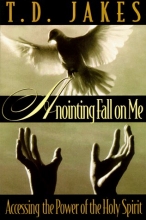 Cover art for Anointing Fall on Me: Accessing the Power of the Holy Spirit