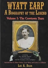 Cover art for WYATT EARP A Biography of the Legend Volume I:  The Cowtown Years