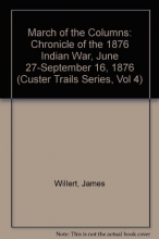 Cover art for March of the Columns: Chronicle of the 1876 Indian War, June 27-September 16, 1876 (Custer Trails Series, Vol 4)