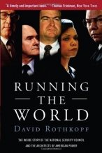 Cover art for Running the World: The Inside Story of the National Security Council and the Architects of American Power