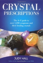 Cover art for Crystal Prescriptions: The A-Z Guide to Over 1,200 Symptoms and Their Healing Crystals