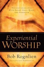 Cover art for Experiential Worship: Encountering God with Heart, Soul, Mind, and Strength (Quiet Times for the Heart)