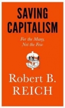 Cover art for Saving Capitalism : For the Many, Not the Few (Hardcover)--by Robert B. Reich [2015 Edition] ISBN: 9780385350570