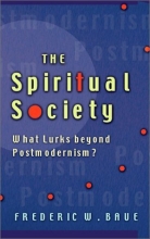 Cover art for The Spiritual Society: What Lurks Beyond Postmodernism?