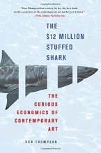 Cover art for The $12 Million Stuffed Shark: The Curious Economics of Contemporary Art