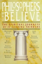 Cover art for Philosophers Who Believe: The Spiritual Journeys of 11 Leading Thinkers