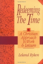 Cover art for Redeeming the Time: A Christian Approach to Work and Leisure