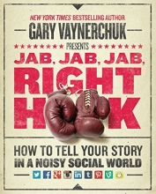Cover art for Jab, Jab, Jab, Right Hook: How to Tell Your Story in a Noisy Social World