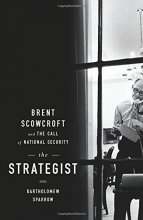Cover art for The Strategist: Brent Scowcroft and the Call of National Security