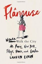 Cover art for Flneuse: Women Walk the City in Paris, New York, Tokyo, Venice, and London