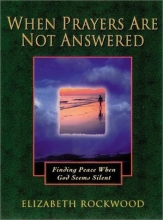 Cover art for When Prayers Are Not Answered: Finding Peace When God Seems Silent