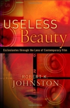 Cover art for Useless Beauty: Ecclesiastes through the Lens of Contemporary Film