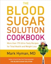 Cover art for The Blood Sugar Solution Cookbook: More than 175 Ultra-Tasty Recipes for Total Health and Weight Loss
