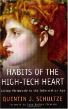 Cover art for Habits of the High-Tech Heart: Living Virtuously in the Information Age