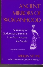 Cover art for Ancient Mirrors of Womanhood: A Treasury of Goddess and Heroine Lore from Around the World