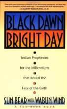 Cover art for Black Dawn, Bright Day : Indian Prophecies for the Millennium That Reveal the Fate of the Earth