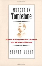 Cover art for Murder in Tombstone: The Forgotten Trial of Wyatt Earp (The Lamar Series in Western History)