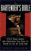 Cover art for The Bartender's Bible: 1001 Mixed Drinks and Everything You Need to Know to Set Up Your Bar