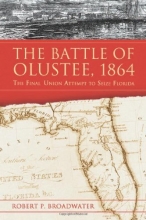 Cover art for The Battle of Olustee 1864: The Final Union Attempt to Seize Florida